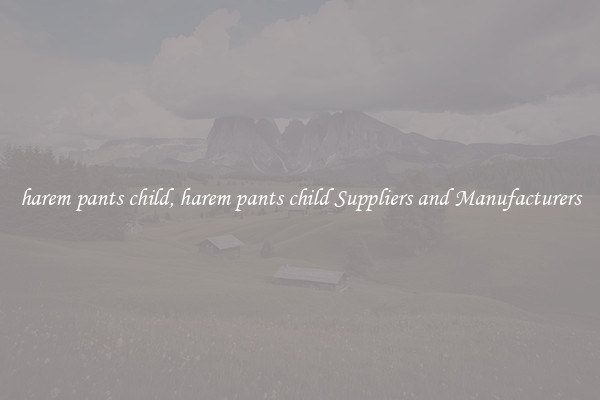 harem pants child, harem pants child Suppliers and Manufacturers