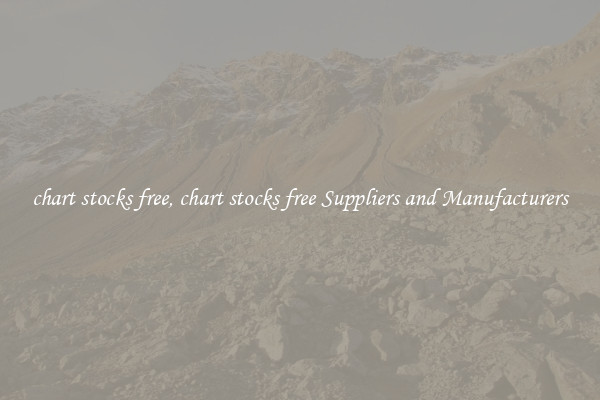 chart stocks free, chart stocks free Suppliers and Manufacturers