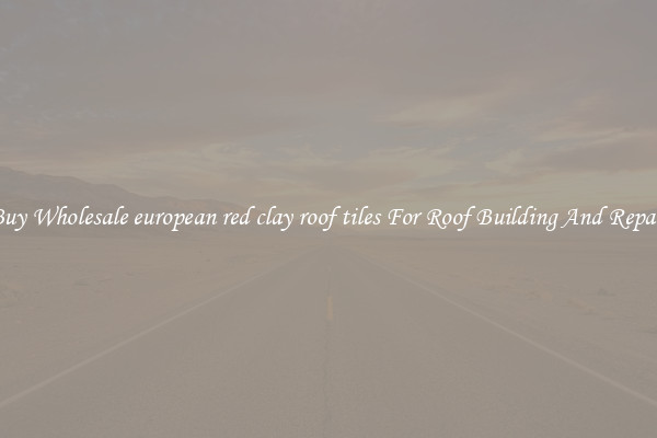 Buy Wholesale european red clay roof tiles For Roof Building And Repair