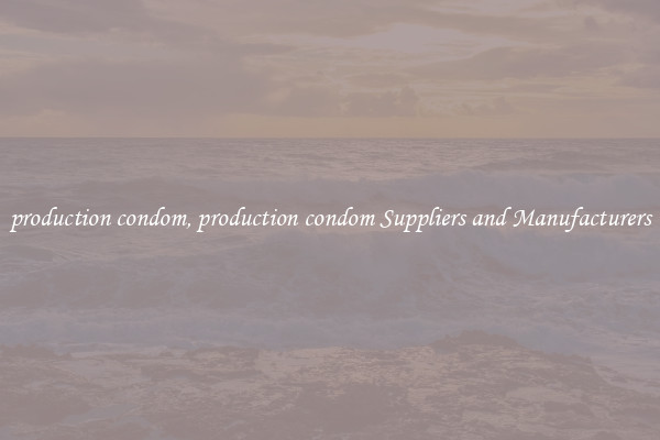 production condom, production condom Suppliers and Manufacturers