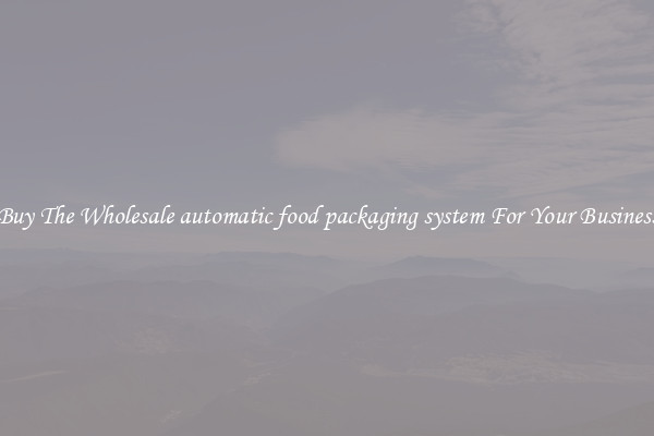  Buy The Wholesale automatic food packaging system For Your Business 