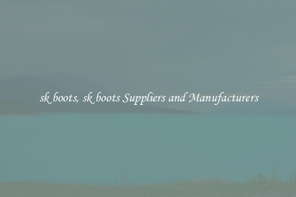 sk boots, sk boots Suppliers and Manufacturers