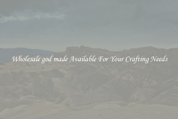 Wholesale god made Available For Your Crafting Needs