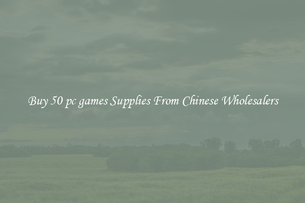 Buy 50 pc games Supplies From Chinese Wholesalers