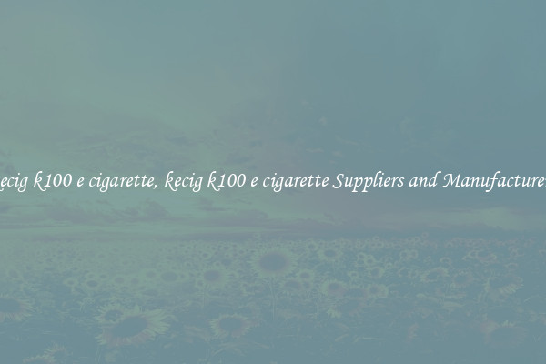 kecig k100 e cigarette, kecig k100 e cigarette Suppliers and Manufacturers