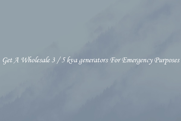 Get A Wholesale 3 / 5 kva generators For Emergency Purposes