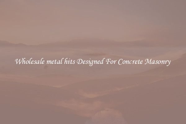 Wholesale metal hits Designed For Concrete Masonry 