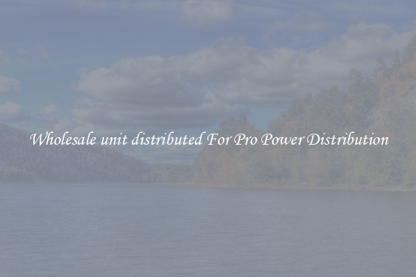 Wholesale unit distributed For Pro Power Distribution
