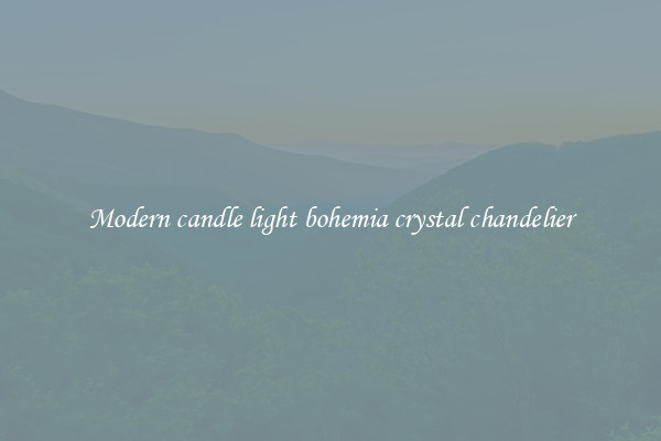 Modern candle light bohemia crystal chandelier