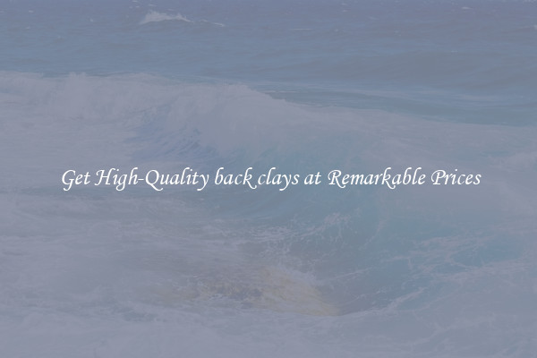 Get High-Quality back clays at Remarkable Prices