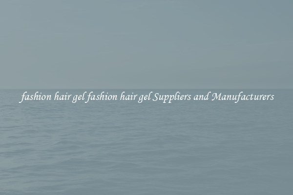 fashion hair gel fashion hair gel Suppliers and Manufacturers