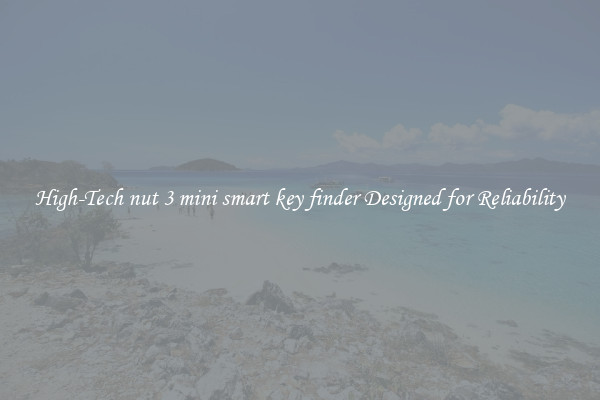 High-Tech nut 3 mini smart key finder Designed for Reliability