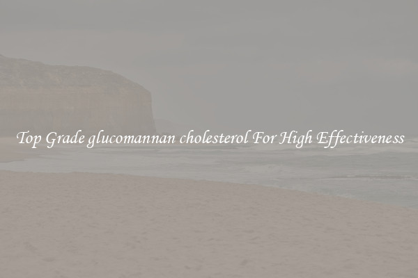 Top Grade glucomannan cholesterol For High Effectiveness