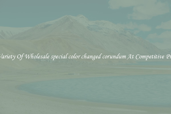 A Variety Of Wholesale special color changed corundum At Competitive Prices