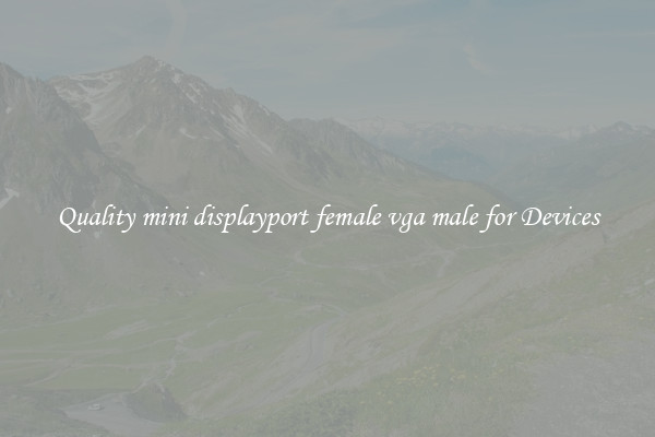 Quality mini displayport female vga male for Devices