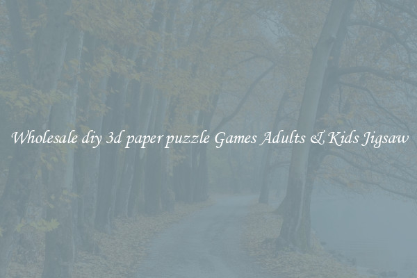 Wholesale diy 3d paper puzzle Games Adults & Kids Jigsaw