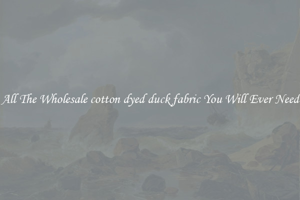All The Wholesale cotton dyed duck fabric You Will Ever Need