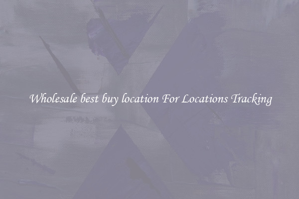 Wholesale best buy location For Locations Tracking