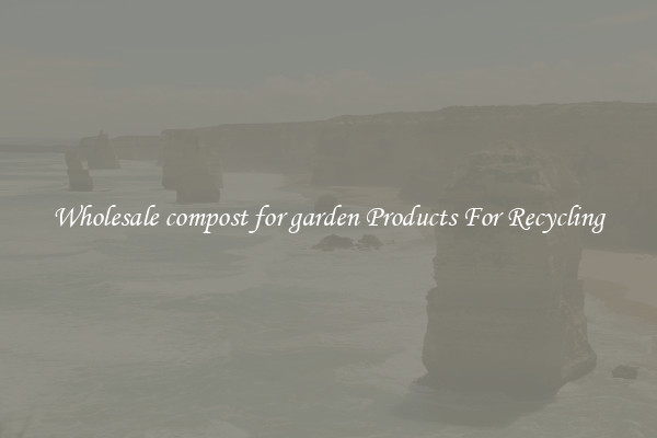 Wholesale compost for garden Products For Recycling