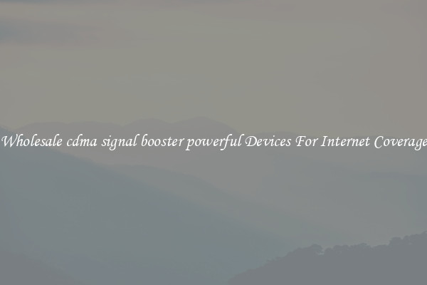 Wholesale cdma signal booster powerful Devices For Internet Coverage