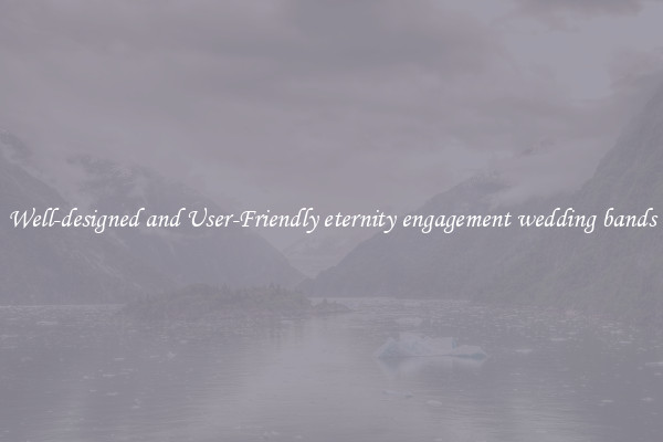 Well-designed and User-Friendly eternity engagement wedding bands