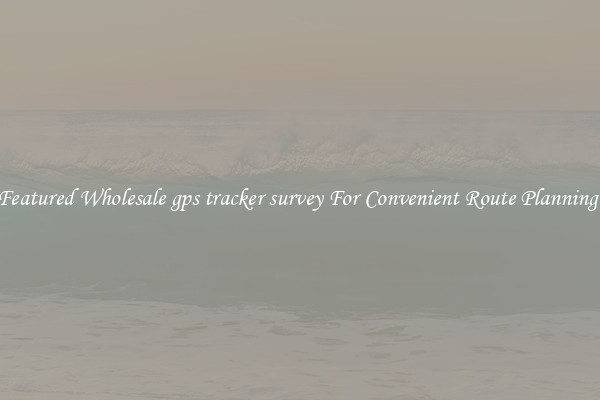 Featured Wholesale gps tracker survey For Convenient Route Planning 