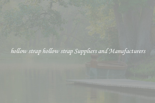 hollow strap hollow strap Suppliers and Manufacturers