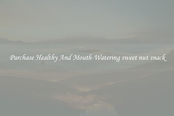 Purchase Healthy And Mouth-Watering sweet nut snack