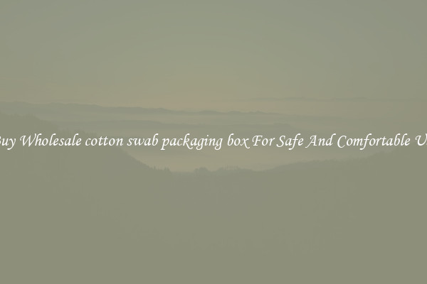 Buy Wholesale cotton swab packaging box For Safe And Comfortable Use