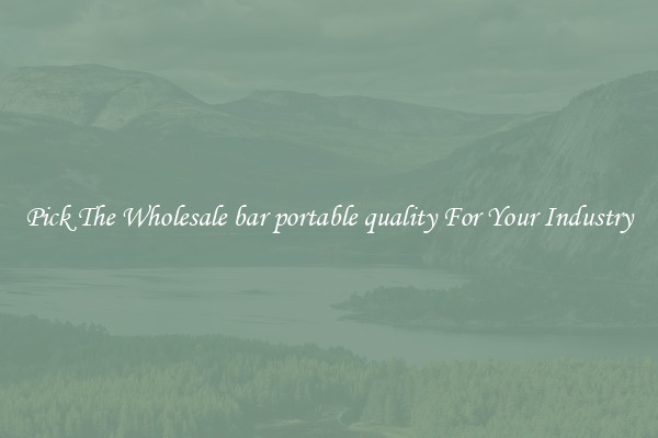 Pick The Wholesale bar portable quality For Your Industry