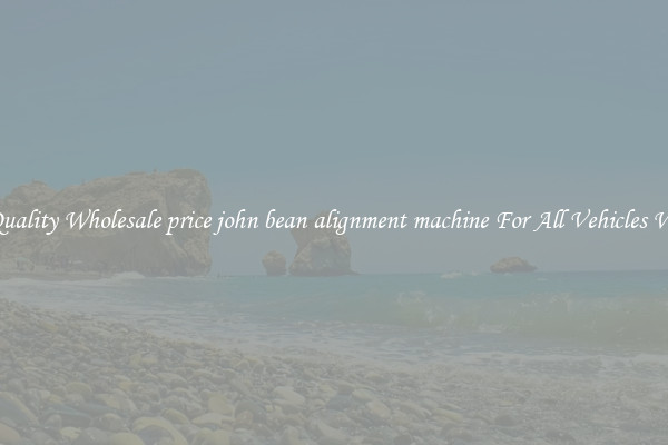 Get Quality Wholesale price john bean alignment machine For All Vehicles Wheels