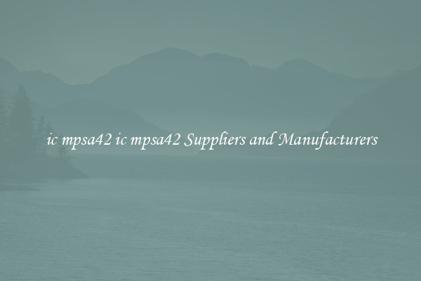ic mpsa42 ic mpsa42 Suppliers and Manufacturers
