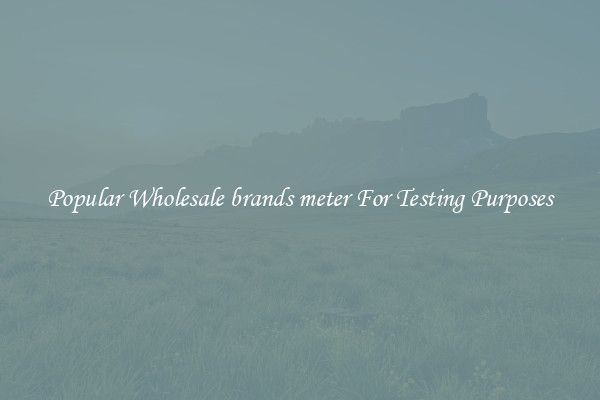 Popular Wholesale brands meter For Testing Purposes